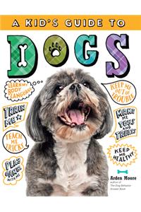 A Kid's Guide to Dogs