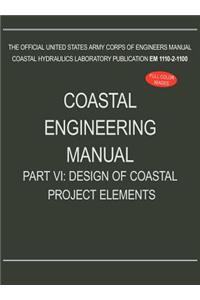 Coastal Engineering Manual Part VI