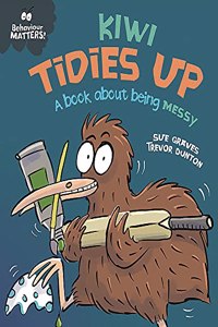 Behaviour Matters: Kiwi Tidies Up: A book about being messy