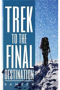 Trek to the Final Destination