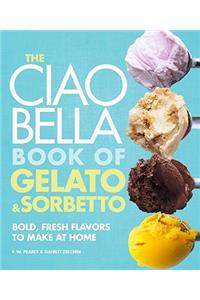 The Ciao Bella Book of Gelato and Sorbetto