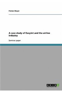 A case study of EasyJet and the airline industry