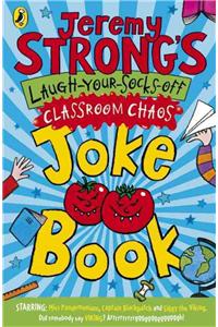 Jeremy Strong's Laugh-Your-Socks-Off Classroom Chaos Joke Book