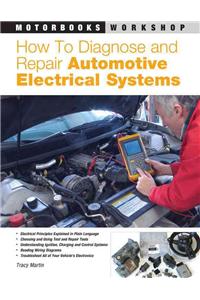 How to Diagnose and Repair Automotive Electrical Systems