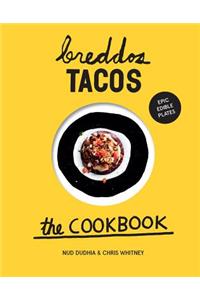 Breddos Tacos: The Cookbook