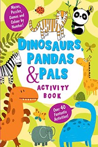 Dinosaurs, Pandas and Pals Activity Book: Over 40 Fun Activities, Mazes, Drawing, Matching Games & More