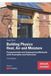 Building Physics: Heat, Air and Moisture