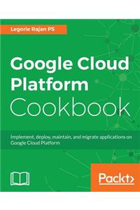 Google Cloud Platform Cookbook