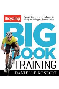 The Bicycling Big Book of Training