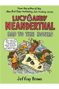 Lucy & Andy Neanderthal: Bad to the Bones