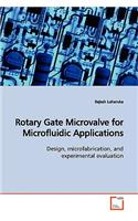 Rotary Gate Microvalve for Microfluidic Applications