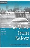 View From Below: Indigenous Society, Temples And The Early Colonial State In Tamilnadu, 1700–1835