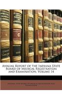 Annual Report of the Indiana State Board of Medical Registration and Examination, Volume 14