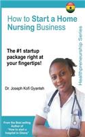 How to Start a Home Nursing Business