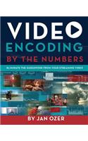 Video Encoding by the Numbers