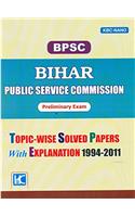 BPSC Preliminary Exam Topic-Wise Solved Papers With Explanation 1994-2011