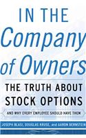 In the Company of Owners: The Truth About Stock Options and Why Every Employee Should Have Them