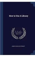 How to Use A Library