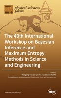 The 40th International Workshop on Bayesian Inference and Maximum Entropy Methods in Science and Engineering