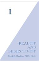 I: Reality and Subjectivity