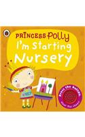 I'm Starting Nursery: A Princess Polly book