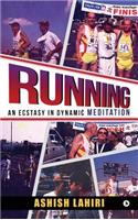 Running - An Ecstasy in Dynamic Meditation