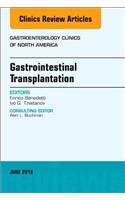 Gastrointestinal Transplantation, an Issue of Gastroenterology Clinics of North America