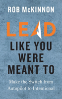 Lead Like You Were Meant To