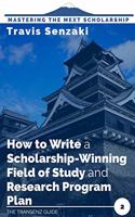 How to Write a Scholarship-Winning Field of Study and Research Program Plan