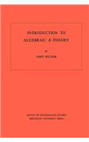 Introduction to Algebraic K-Theory. (Am-72), Volume 72