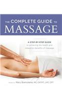 The Complete Guide to Massage: A Step-By-Step Guide to Achieving the Health and Relaxation Benefits of Massage