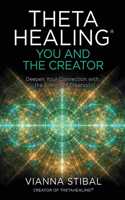 ThetaHealing: You and the Creator - Deepen Your Connection with the Energy of Creation