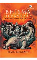 Bhisma Devavrata: Authority in Epic Mahabharata