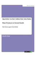 Plant Products in Dental Health