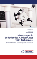 Microscopes in Endodontics. Clinical Cases with Techniques.