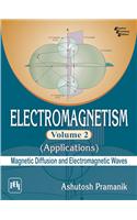 Electromagnetism Volume 2 - Applications (Magnetic Diffusion and Electromagnetic Waves)