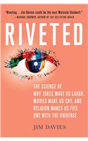 Riveted: The Science of Why Jokes Make Us Laugh, Movies Make Us Cry, and Religion Makes Us Feel One with the Universe