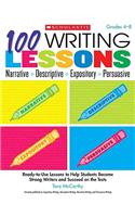 100 Writing Lessons: Narrative, Descriptive, Expository, Persuasive, Grades 4-8