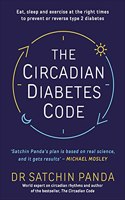 The Circadian Diabetes Code: Discover the right time to eat, sleep and exercise to prevent and reverse prediabetes and type 2 diabetes