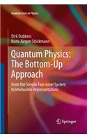 Quantum Physics: The Bottom-Up Approach