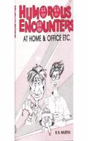 Humorous Encounters at Home And Office Etc.