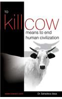 To Kill Cow Means To End Human Civilization