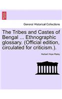 The Tribes and Castes of Bengal ... Ethnographic Glossary. (Official Edition, Circulated for Criticism.). Vol. I