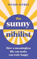 The Sunny Nihilist: How a meaningless life can make you truly happy