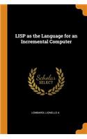 LISP as the Language for an Incremental Computer