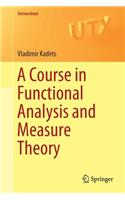 A Course in Functional Analysis and Measure Theory