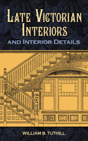 Late Victorian Interiors and Interior Details