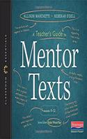 A Teacher's Guide to Mentor Texts, 6-12