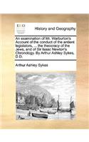 An Examination of Mr. Warburton's Account of the Conduct of the Antient Legislators, ... the Theocracy of the Jews, and of Sir Isaac Newton's Chronology. by Arthur Ashley Sykes, D.D.