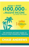 How to Make $100,000 per Year in Passive Income and Travel the World